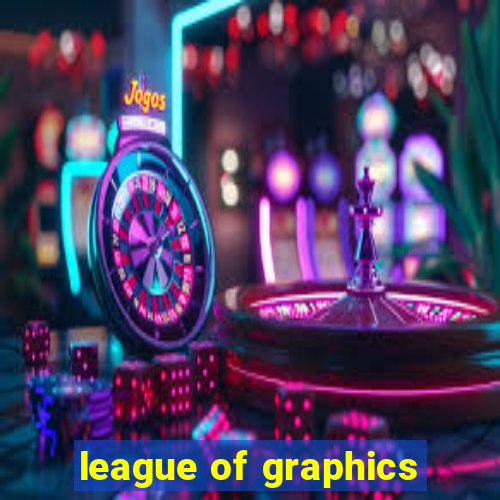 league of graphics